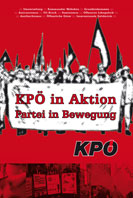 KPÖ in Aktion - Partei in Bewegung. Eine Werkschau oder was die KPÖ und ihre AktivistInnen so tun